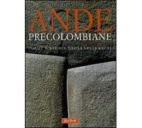 Ande precolombiane. Forme e storia degli spazi sacri. Ediz. illustrata