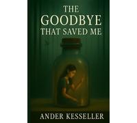 Ander Kesseller The Goodbye That Saved Me (Tascabile)