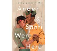 Ander & Santi Were Here: A Novel