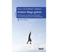 Andere Wege gehen: Lebensmuster verstehen und verändern - ein schematherapeutisches Selbsthilfebuch. Mit Online-Material