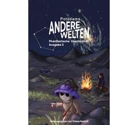 Andere Welten: Phantastische Geschichten, Ausgabe 2: Kurzgeschichten-Anthologie aus den Genres Fantasy, SF und Horror, präsentiert von der Lesereihe "Andere Welten": 1