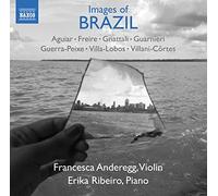 Anderegg Francesca Vl - Images Of Brazil - Musiche Per Violino E Pianoforte