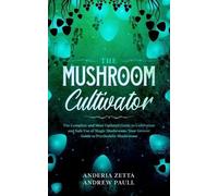 Anderia Zetta Andrew Paull The Mushroom Cultivator (Tascabile)