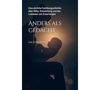 Anders als gedacht: Eine ehrliche Familiengeschichte über Nähe, Entwicklung und das Loslassen von Erwartungen