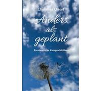 Anders als geplant: Facettenreiche Kurzgeschichten