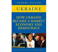 Anders Åslund How Ukraine Became a Market Economy and Democracy (Tascabile)