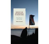 Anders Burman Indigeneity and Decolonization in the Bolivian Andes (Tascabile)