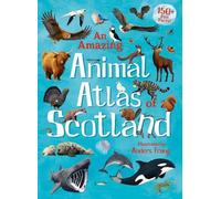 Anders Frang An Amazing Animal Atlas of Scotland (Copertina rigida)