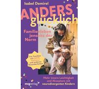 Anders glücklich - Familienleben jenseits der Norm: Mehr innere Leichtigkeit und Akzeptanz mit neurodivergenten Kindern | ADHS, Autismus, AuDHS, AVWS, ASS u.a. | mit und ohne Diagnose