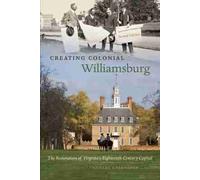 Anders Greenspan Creating Colonial Williamsburg (Tascabile)