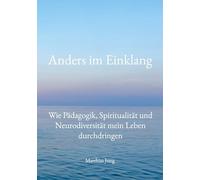 Anders im Einklang: Wie Pädagogik, Spiritualität und Neurodiversität mein Leben durchdringen