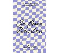 Anders Kølle On Being Ridiculous - the power of laughter in philosop (Tascabile)