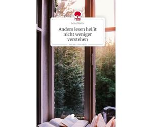 Anders lesen heißt nicht weniger verstehen. Life is a Story - story.one