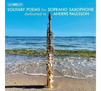 Anders Paulsson Solitary Poems for Soprano Saxophone: Dedicated to Anders P (CD)