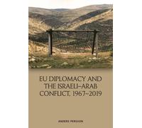 Anders Persson Eu Diplomacy and the Israeli-Arab Conflict, 19 (Copertina rigida)