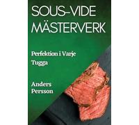 Anders Persson Sous-Vide Mästerverk (Tascabile)