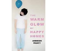 Andersen Prunty The Warm Glow of Happy Homes (Tascabile)