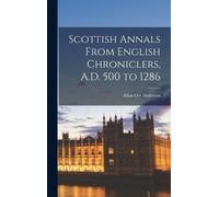 Anderson Allan Scottish Annals From English Chroniclers, A.D (Copertina rigida)