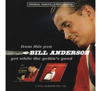 Bill Anderson From This Pen/Get While the Gettin's Good (CD) Album