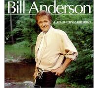 Anderson, Bill - Lot of Things Different