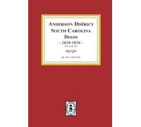 Anderson District, South Carolina Deeds, 1830-1836. (Volume #1)