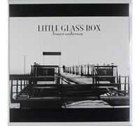 Anderson Fraser - Little Glass Box