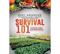 Anderson Rory-Survival 101 Raised Bed Garden Book NUOVO