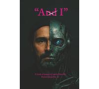 AndI: A book of poems by Justin Manville reinterpreted by AI
