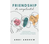 Andi Andrew Friendship--It`s Complicated - Avoid the Drama, Create A (Tascabile)