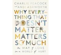 Andi Ashworth Charlie Why Everything That Doesn't Matter, Matters (Tascabile)