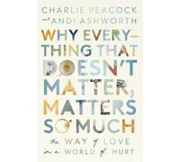 Andi Ashworth Charlie Why Everything That Doesn't Matter, Matters (Tascabile)