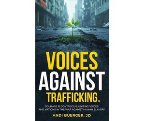 Andi Buerger Voices Against Trafficking: Courage is Contagious (Tascabile)