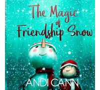 Andi Cann The Magic of Friendship Snow (Tascabile)