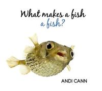 Andi Cann What Makes a Fish a Fish? (Tascabile) Animal Classes