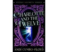 Andi Cumbo-Floyd Charlotte and the Twelve (Tascabile) Steele Secrets
