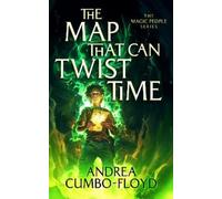 Andi Cumbo-Floyd The Map That Can Twist Time (Tascabile) Magic People