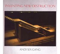 Andi Sex Gang - Inventing New Destruction