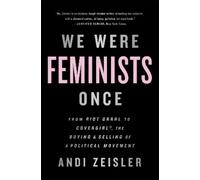 Andi Zeisler We Were Feminists Once (Tascabile)
