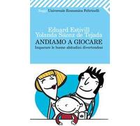Andiamo a giocare. Imparare le buone abitudini divertendosi
