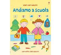 Andiamo a scuola. Con adesivi. Ediz. illustrata: Andiamo a scuola (con oltre 100 adesivi)