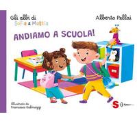 Andiamo a scuola! Gli albi di Sofia e Mattia. Ediz. a colori