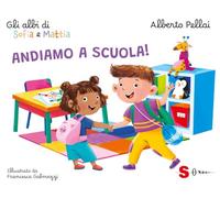 Andiamo a scuola! Gli albi di Sofia e Mattia | Un albo per affrontare i piccoli problemi quotidiani dei bambini