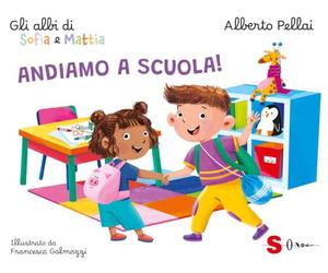 Andiamo a scuola! Gli albi di Sofia e Mattia | Un albo per affrontare i piccoli problemi quotidiani dei bambini