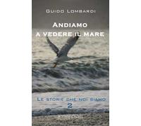 Andiamo a vedere il mare. Le storie che noi siamo