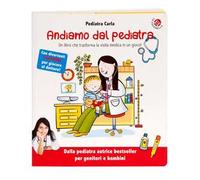 Andiamo dal pediatra. Un libro che trasforma la visita medica in un gioco! Ediz. illustrata