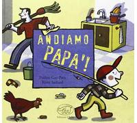 Andiamo papà! Ediz. illustrata