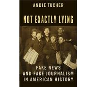 Andie Tucher Not Exactly Lying (Copertina rigida)