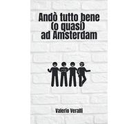 Andò tutto bene (o quasi) ad Amsterdam