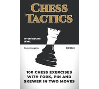 Andon Rangelov 100 Chess Exercises with Fork, Pin and Skewer in Two (Tascabile)