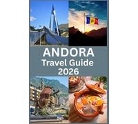 ANDORA Travel Guide 2026: Explore Hidden Gems, Local Culture, and Unforgettable Adventures in the Heart of the Pyrenees